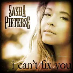 I Can't Fix You - Single by Sasha Pieterse album reviews, ratings, credits