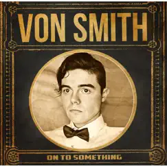On to Something - EP by Von Smith album reviews, ratings, credits