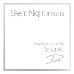 Silent Night (Pola'i E) - Single by Daniel Ho album reviews, ratings, credits