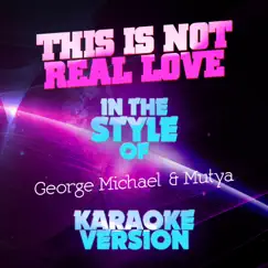 This Is Not Real Love (In the Style of George Michael & Mutya) [Karaoke Version] - Single by Ameritz Audio Karaoke album reviews, ratings, credits