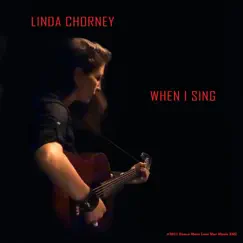 When I Sing - Single by Linda Chorney album reviews, ratings, credits