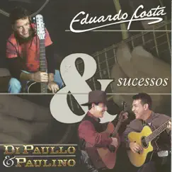 Sucessos: Eduardo Costa e Di Paullo & Paulino by Eduardo Costa & Di Paullo & Paulino album reviews, ratings, credits