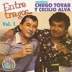 Entre Tragos, Vol. 1 by Chugo Tovar & Cecilio Alva album reviews, ratings, credits