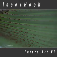 Future Art - EP by Isee & Hoob album reviews, ratings, credits