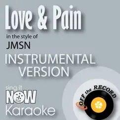 Love & Pain (In the Style of JMSN) [Instrumental Karaoke Version] - Single by Off the Record Instrumentals album reviews, ratings, credits