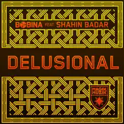 Delusional (feat. Shahin Badar) Song Lyrics