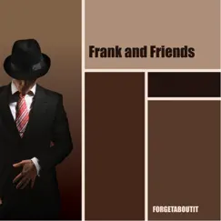 Forgetaboutit by Frank & Friends album reviews, ratings, credits