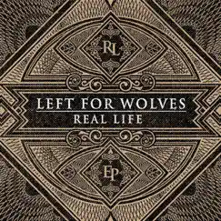 Real Life - EP by Left for Wolves album reviews, ratings, credits