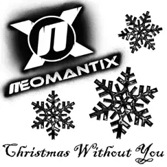 Christmas Without You - Single by Neomantix album reviews, ratings, credits