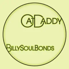 Cat Daddy - Single by Billy Soul Bonds album reviews, ratings, credits