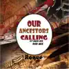 Our Ancestors Are Calling - Single album lyrics, reviews, download