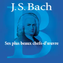 Bach: Ses plus beaux chefs-d'oeuvre by Various Artists album reviews, ratings, credits