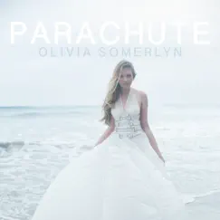 Parachute - Single by Olivia Somerlyn album reviews, ratings, credits