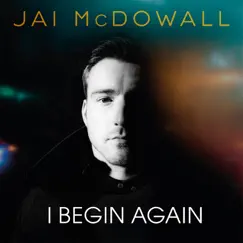 I Begin Again - Single by Jai McDowall album reviews, ratings, credits