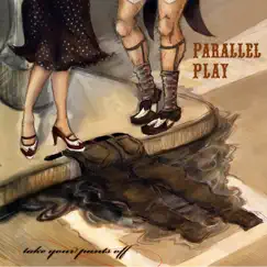 Take Your Pants Off by Parallel Play album reviews, ratings, credits