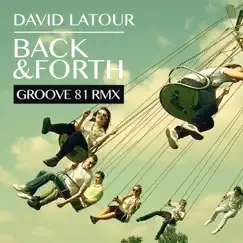 Back & Forth (Groove 81 Remix) - Single by David Latour album reviews, ratings, credits