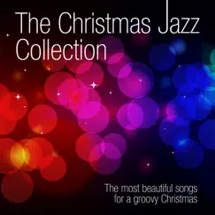 The Christmas Jazz Collection (The Most Beautiful Songs for a Groovy Christmas) by Various Artists album reviews, ratings, credits