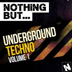 Nothing But... Underground Techno Vol. 1 by Various Artists album reviews, ratings, credits