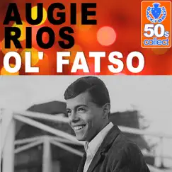 Ol' Fatso (Remastered) - Single by Augie Rios album reviews, ratings, credits