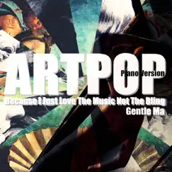 Artpop - Single (Piano Version) - Single by Gentle Ma album reviews, ratings, credits