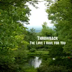 The Love I Have for You - Single by Throwback album reviews, ratings, credits