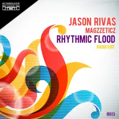 Rhythmic Flood (Radio Edit) - Single by Jason Rivas & Magzzeticz album reviews, ratings, credits
