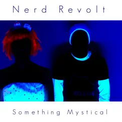 Something Mystical - Single by Nerd Revolt album reviews, ratings, credits