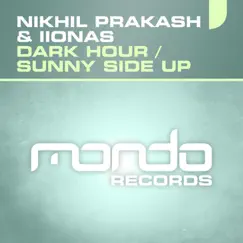 Dark Hour / Sunny Side Up - Single by Nikhil Prakash & Iionas album reviews, ratings, credits