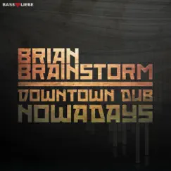 Downtown Dub / Nowadays - Single by Brian Brainstorm album reviews, ratings, credits