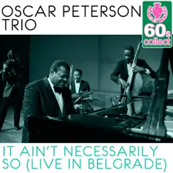 It Ain't Necessarily So (Remastered) [Live in Belgrade] - Single by Oscar Peterson Trio album reviews, ratings, credits