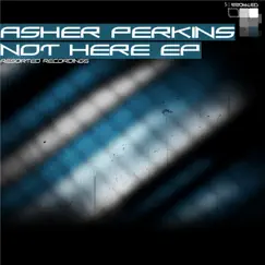 Not Here EP by Asher Perkins album reviews, ratings, credits