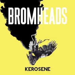 Kerosene - EP by Bromheads album reviews, ratings, credits