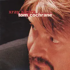 Xray Sierra by Tom Cochrane album reviews, ratings, credits