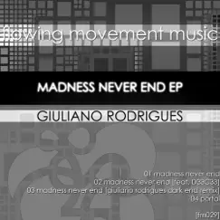 Madness Never End (Giuliano Rodrigues Dark End Remix) Song Lyrics