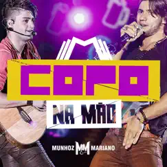Copo Na Mão - Single by Munhoz & Mariano album reviews, ratings, credits