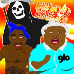 What Would Biggie Do, Vol. 1 - Single by Goldie Lookin Chain album reviews, ratings, credits