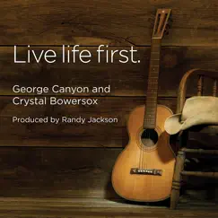 Live Life First - Single by George Canyon & Crystal Bowersox album reviews, ratings, credits