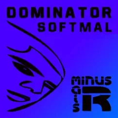 Dominator - Single by Softmal & DarKPunK album reviews, ratings, credits