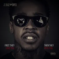 First They Love You Then They Hate You (feat. Yung Dubey) by Judge da Boss album reviews, ratings, credits