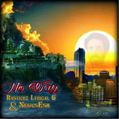 No Way (feat. Lyrical G & Negus Esh) - Single by Rastickz album reviews, ratings, credits