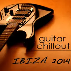 Ibiza Guitar Instrumental Chillout 2014 - Erotic Balearic Beach Chill Party Songs 4 Summer Love by Cafè Chill Out Music Club album reviews, ratings, credits