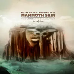 Mammoth Skin, Pt. 1 & 2 (The Complete Collection) by Hotel of the Laughing Tree album reviews, ratings, credits