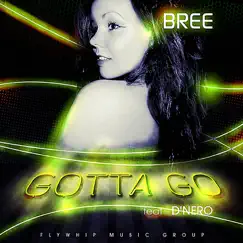 Gotta Go (feat. D'Nero) - Single by Bree album reviews, ratings, credits