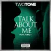 Talk About Me (feat. Yung T) - Single album lyrics, reviews, download