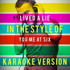 Lived a Lie (In the Style of You Me at Six) [Karaoke Version] Song Lyrics