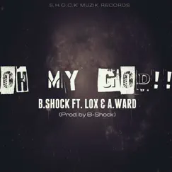 Oh My God (feat. Lox & Award) - Single by B-Shock album reviews, ratings, credits