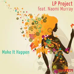 Make It Happen (feat. Naomi Murray) - EP by LP Project album reviews, ratings, credits