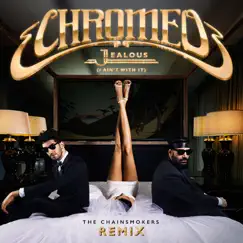 Jealous (I Ain't With It) [The Chainsmokers Remix] - Single by Chromeo album reviews, ratings, credits
