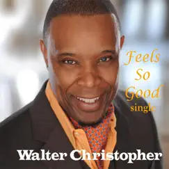 Feels so Good - Single by Walter Christopher album reviews, ratings, credits