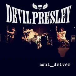 Soul Driver - Single by Devil Presley album reviews, ratings, credits